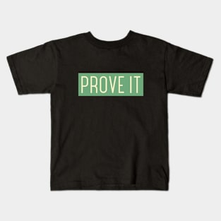 Prove it! Kids T-Shirt